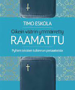 Oikein väärin ymmärretty Raamattu, Timo Eskola